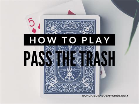 pass the trash poker|Rules of Card Games: Pass the Trash.